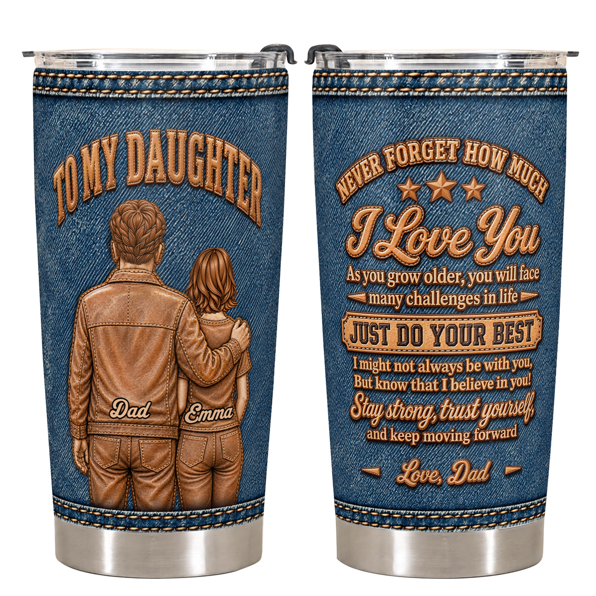 Personalized To My Daughter 20oz Premium Stainless Steel Tumbler – Denim & Leather Just Do Your Best Never Forget I Love You Custom Names Gift For Daughter