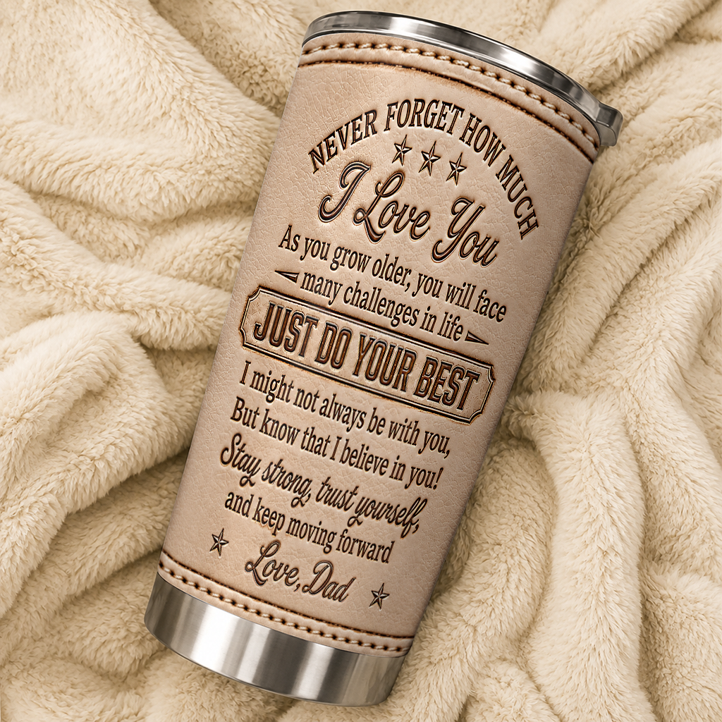Personalized To My Daughter 20oz Premium Stainless Steel Tumbler – Cream Leather Engraved Dad & Daughter Just Do Your Best Custom Names Gift For Daughter