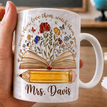Personalized Teacher Name Mug, Teach Them Love Them Watch Them Grow Back to School Gift