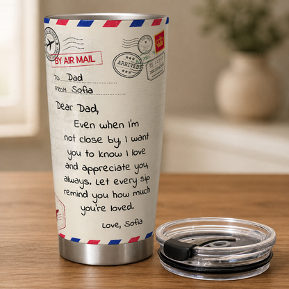 Personalized To My Dad Tumbler – Air Mail Letter Even When I'm Not Close By Let Every Sip Remind You Custom Names Gift For Dad