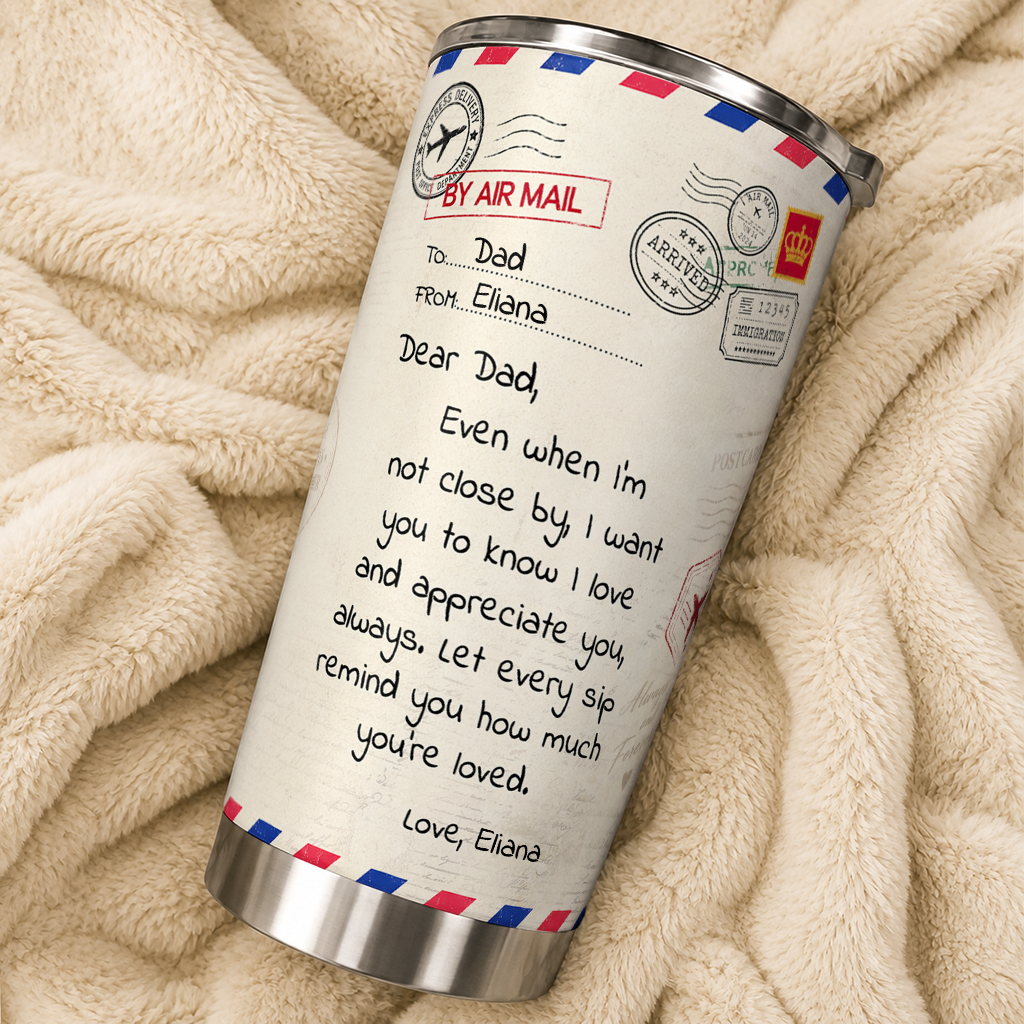 Personalized To My Dad Tumbler – Air Mail Letter Even When I'm Not Close By Let Every Sip Remind You Custom Names Gift For Dad