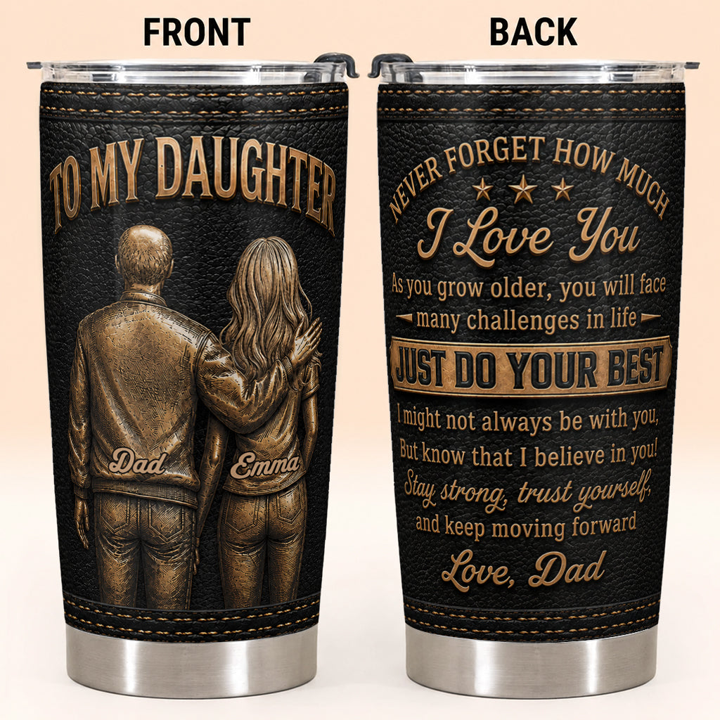 Personalized To My Daughter Stainless Steel 20oz Tumbler from Dad – Custom Name Inspirational Gift for Daughter