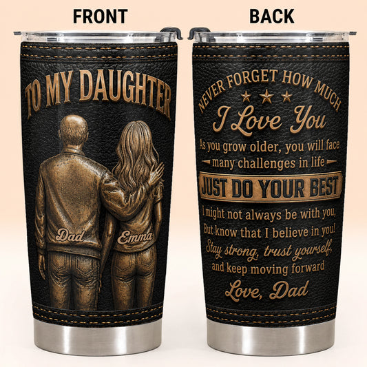 Personalized To My Daughter Stainless Steel 20oz Tumbler from Dad – Custom Name Inspirational Gift for Daughter