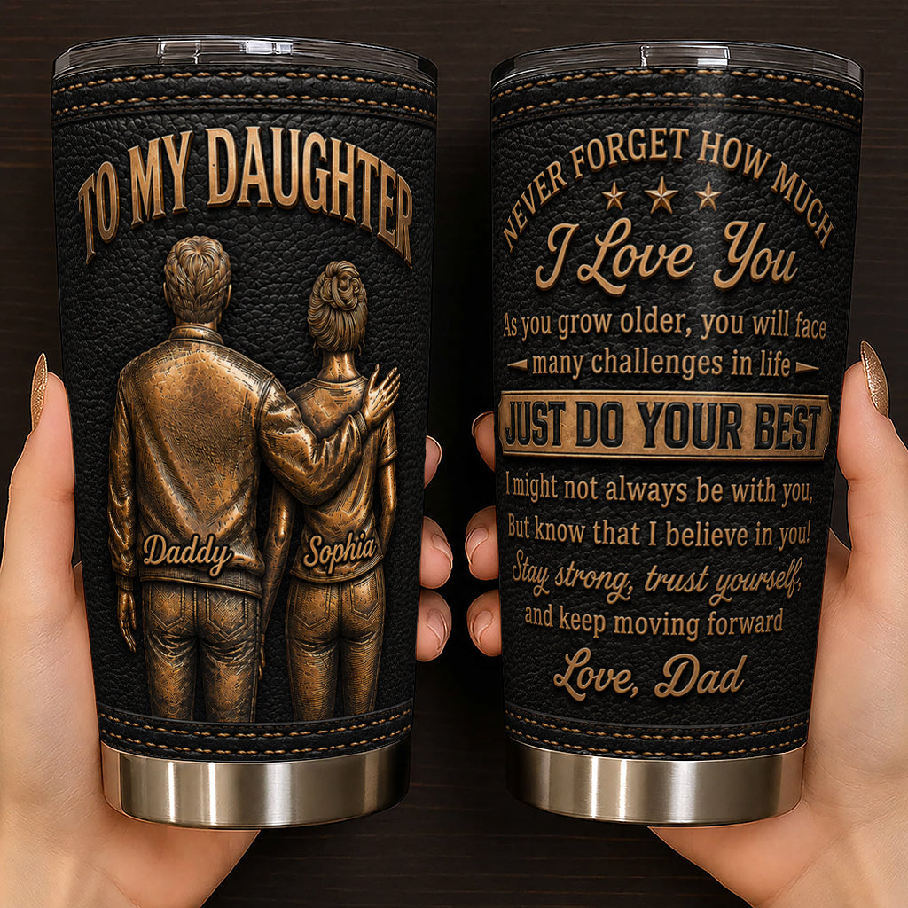 Personalized To My Daughter Stainless Steel 20oz Tumbler from Dad – Custom Name Inspirational Gift for Daughter