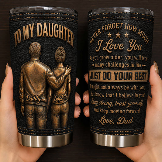 Personalized To My Daughter Stainless Steel 20oz Tumbler from Dad – Custom Name Inspirational Gift for Daughter