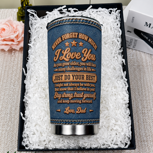 Personalized To My Daughter 20oz Premium Stainless Steel Tumbler – Denim & Leather Just Do Your Best Never Forget I Love You Custom Names Gift For Daughter