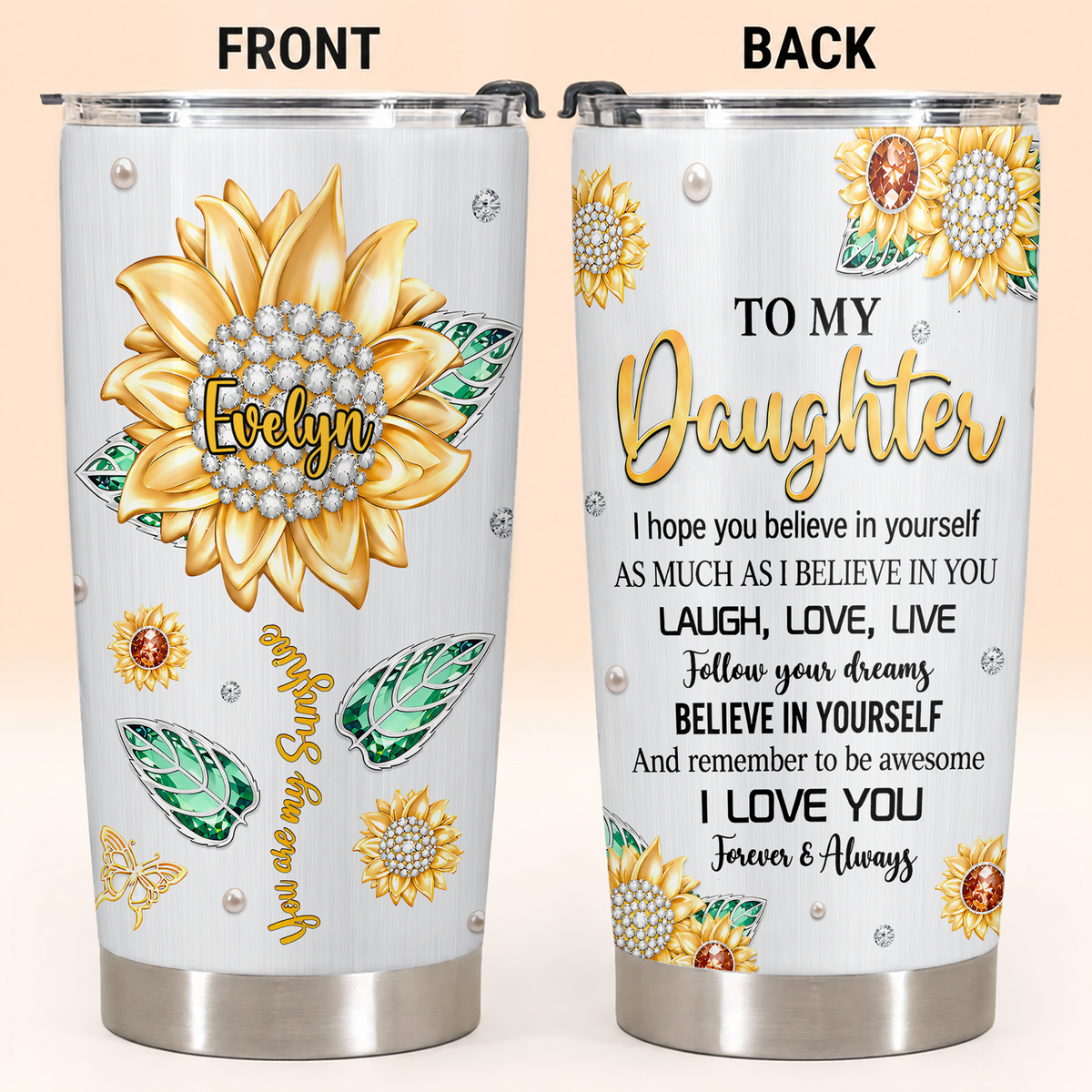 Personalized To My Daughter Tumbler – You Are My Sunshine Sunflower Jewel Laugh Love Live I Love You Forever Custom Name Gift For Daughter