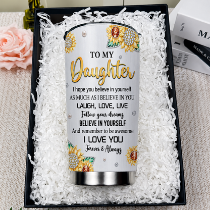 Personalized To My Daughter Tumbler – You Are My Sunshine Sunflower Jewel Laugh Love Live I Love You Forever Custom Name Gift For Daughter