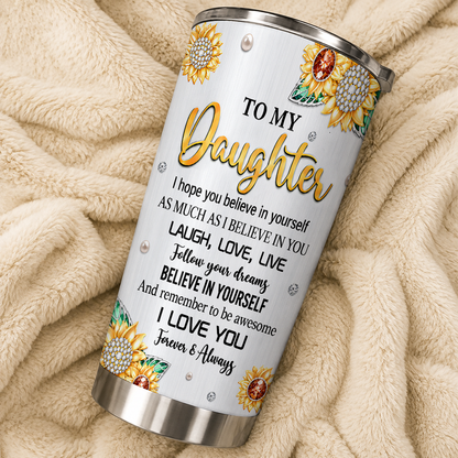 Personalized To My Daughter Tumbler – You Are My Sunshine Sunflower Jewel Laugh Love Live I Love You Forever Custom Name Gift For Daughter