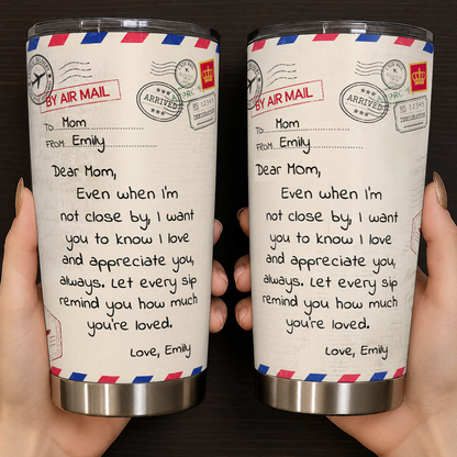 Personalized To My Mom Tumbler – Air Mail Letter Even When I'm Not Close By Consider It A Big Hug Custom Names Gift For Mom