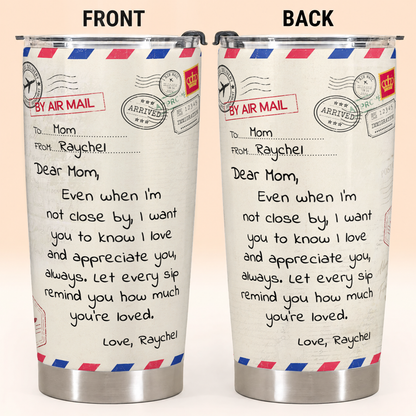 Personalized To My Mom Tumbler – Air Mail Letter Even When I'm Not Close By Consider It A Big Hug Custom Names Gift For Mom
