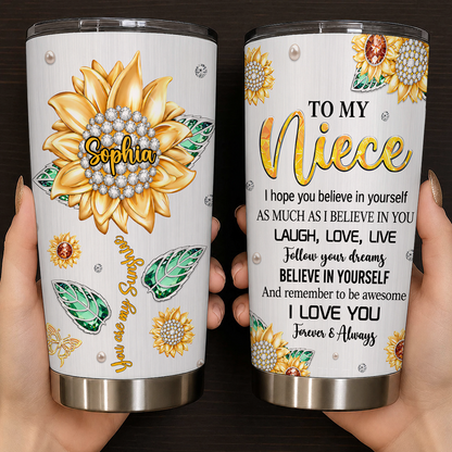 Personalized To My Niece Tumbler – You Are My Sunshine Sunflower Jewel Laugh Love Live I Love You Forever Custom Name Gift For Niece