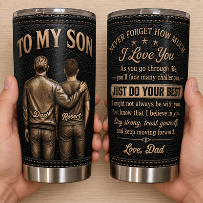 Personalized To My Son Tumbler – Just Do Your Best Dad & Son Custom Names Gift For Son