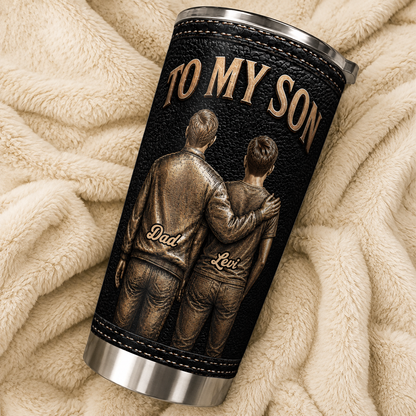 Personalized To My Son Tumbler – Just Do Your Best Dad & Son Custom Names Gift For Son